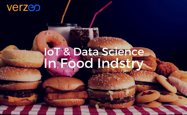 impact of Iot and Data science on food industry-Verzeo